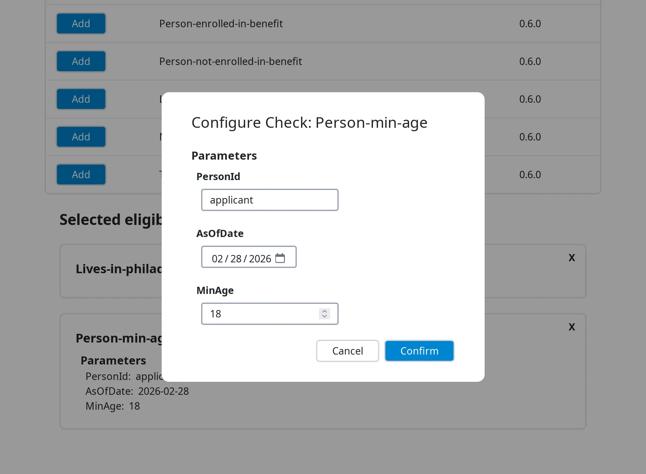 Configure Check: Person-min-age dialog box in the Benefit Decision Toolkit. The dialog box allows users to set parameters for the Person-min-age check. The parameters include PersonId set to 'applicant', AsOfDate set to '02/28/2026', and MinAge set to '18'. The dialog box has Cancel and Confirm buttons at the bottom. The background shows a list of eligibility checks with options to add more checks such as Person-not-enrolled-in-benefit, Lives-in-philadelphia, and Person-min-age with their respective parameters.