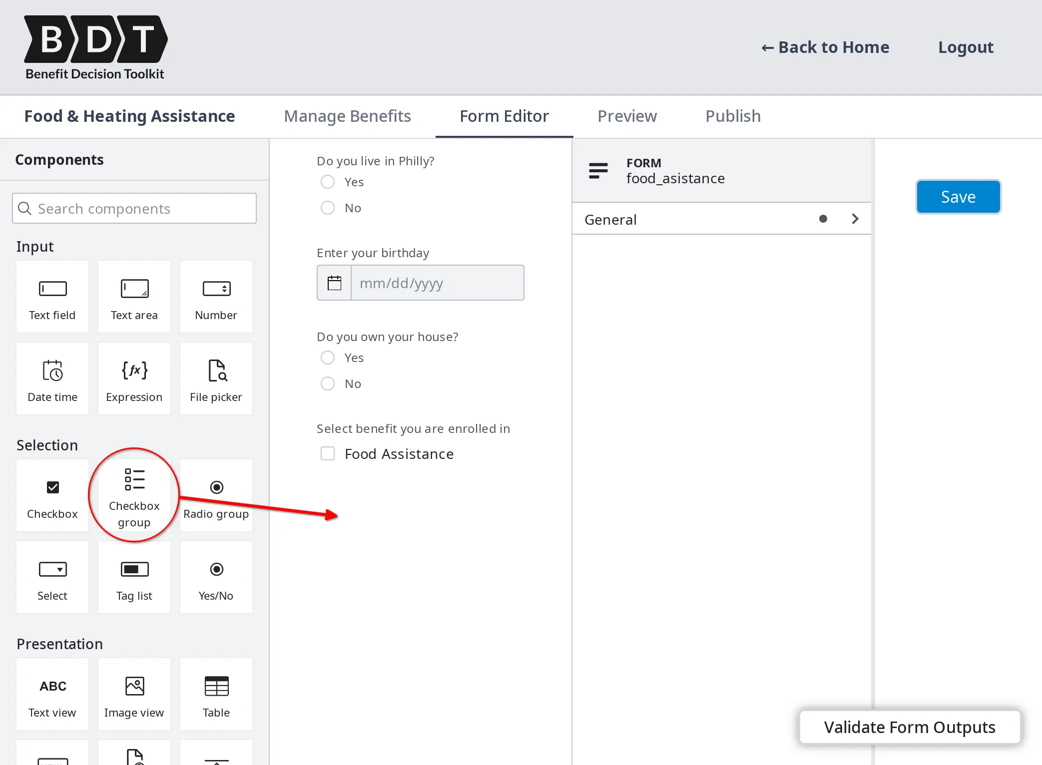 Screenshot of the Benefit Decision Toolkit interface showing the Form Editor for a food assistance form. The image highlights the 'Checkbox group' component in the 'Selection' section, indicated by a red circle and an arrow pointing to the 'Checkbox group' option. The form includes fields such as 'Do you live in Philly?', 'Enter your birthday', 'Do you own your house?', and a checkbox for 'Select benefit you are enrolled in'. The interface includes tabs for 'Food & Heating Assistance', 'Manage Benefits', 'Form Editor', 'Preview', and 'Publish'. There is also a 'Save' button and an option to 'Validate Form Outputs'.